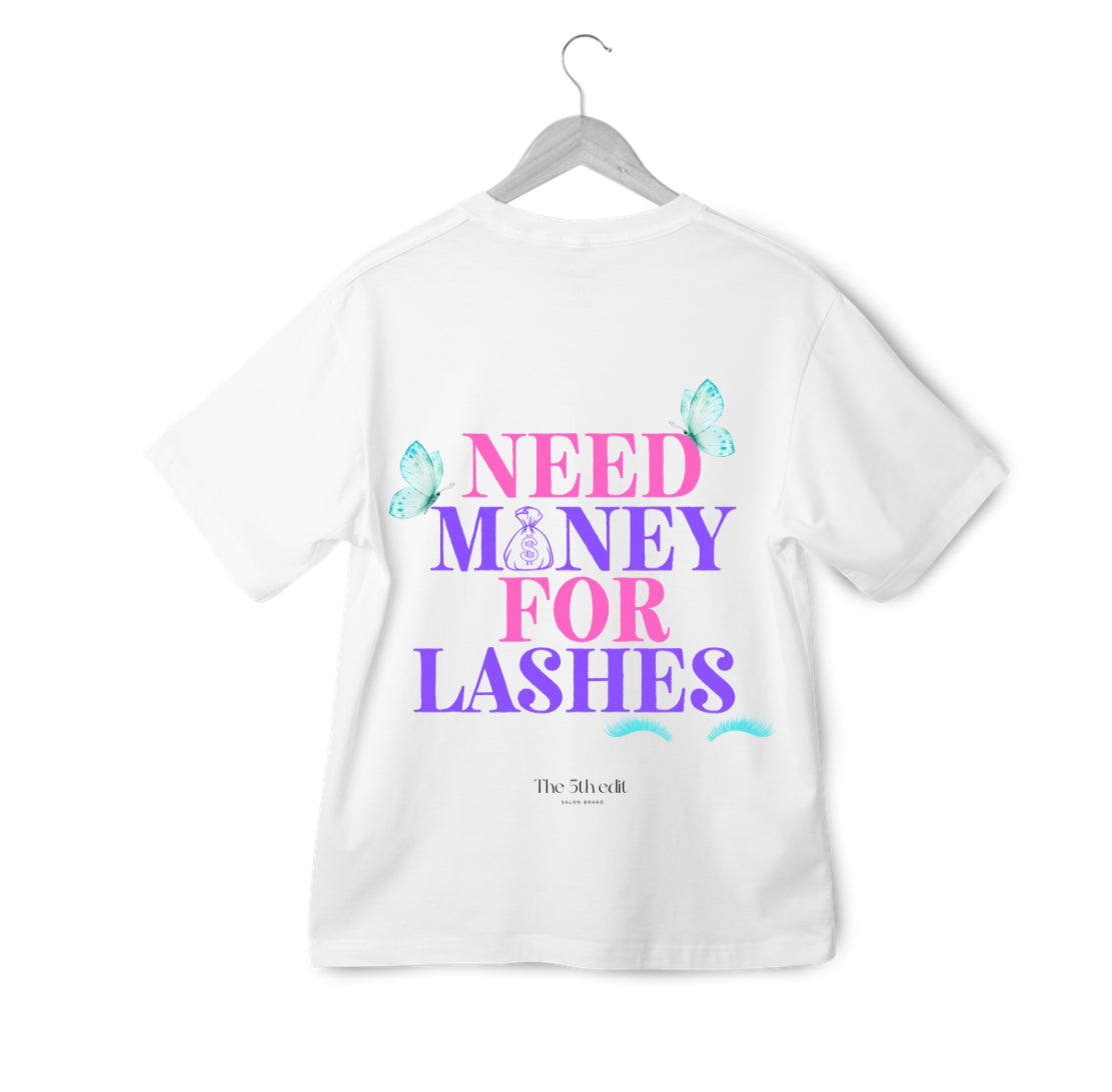 Need Money For Lashes shirt (Design on front)